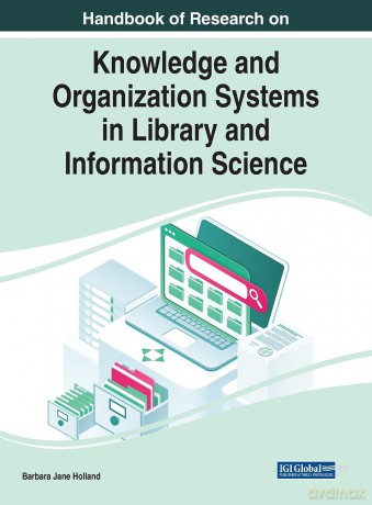 Handbook of Research on Knowledge and Organization Systems in Library and Information Science (Advances in Library and Information Science) - Barbara Jane Holland [KSIĄŻKA]