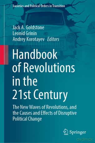 Handbook of Revolutions in the 21st Century: The New Waves of Revolutions, and the Causes and Effects of Disruptive Political Change (Societies and Political Orders in Transition) - Jack A. Goldstone [KSIĄŻKA]