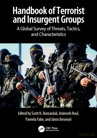 Handbook of Terrorist and Insurgent Groups: A Global Survey of Threats, Tactics, and Characteristics - Scott N. Romaniuk [KSIĄŻKA]