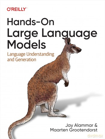 Hands-On Large Language Models: Language Understanding and Generation - Jay Alammar [KSIĄŻKA]