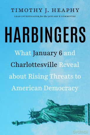 Harbingers: What January 6 and Charlottesville Reveal About Rising Threats to American Democracy - Timothy J. Heaphy [KSIĄŻKA]