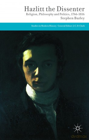 Hazlitt the Dissenter: Religion, Philosophy, and Politics, 1766-1816 (Studies in Modern History) - Stephen Burley [KSIĄŻKA]