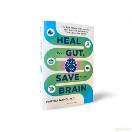 Heal Your Gut, Save Your Brain: The Five Pillars of Enhancing Your Gut and Optimizing Your Cognitive Health - Dr. Partha Nandi M.D. [KSIĄŻKA]