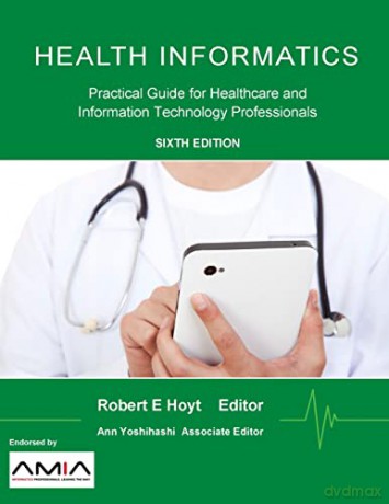 Health Informatics: Practical Guide for Healthcare and Information Technology Professionals (Sixth Edition) - Robert E. Hoyt [KSIĄŻKA]