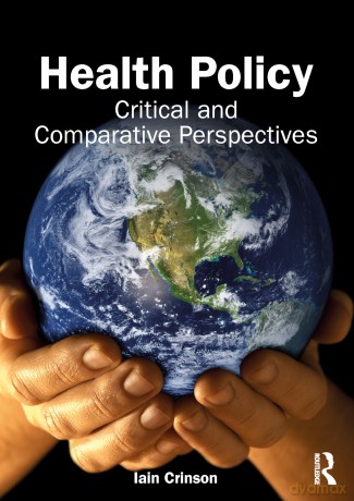 Health Policy: Critical and Comparative Perspectives - Iain Crinson [KSIĄŻKA]