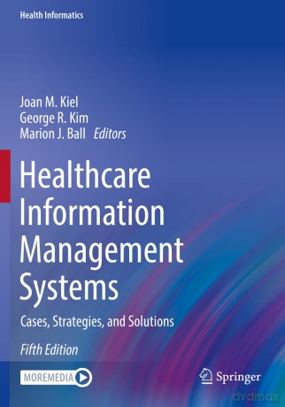 Healthcare Information Management Systems: Cases, Strategies, and Solutions (Health Informatics) - Joan M. Kiel [KSIĄŻKA]