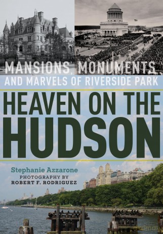 Heaven on the Hudson: Mansions, Monuments, and Marvels of Riverside Park - Stephanie Azzarone [KSIĄŻKA]
