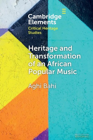 Heritage and Transformation of an African Popular Music (Elements in Critical Heritage Studies) - Aghi Bahi [KSIĄŻKA]