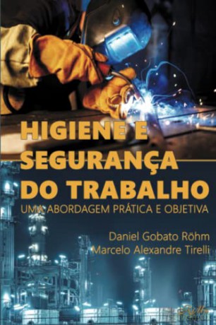Higiene e Segurança do Trabalho: Uma abordagem prática e objetiva - Daniel Gobato Röhm [KSIĄŻKA]