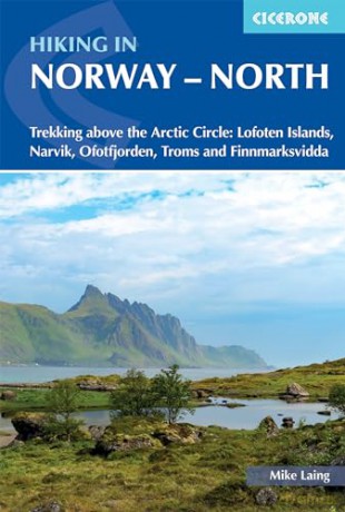 Hiking in Norway - North: Trekking above the Arctic Circle: Lofoten Islands, Narvik, Ofotfjorden, Troms and Finnmarksvidda - Mike Laing [KSIĄŻKA]