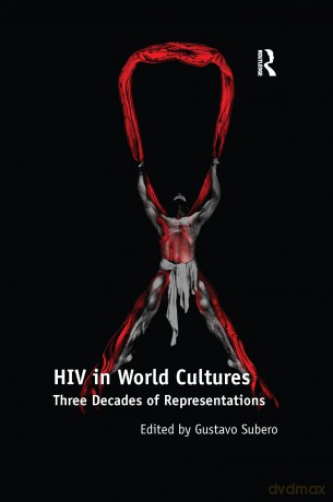 HIV in World Cultures: Three Decades of Representations - Gustavo Subero [KSIĄŻKA]