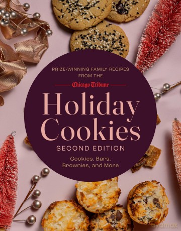 Holiday Cookies: Prize-Winning Family Recipes from the Chicago Tribune for Cookies, Bars, Brownies and More - Chicago Tribune Staff [KSIĄŻKA]