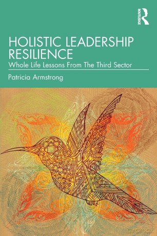 Holistic Leadership Resilience: Whole Life Lessons From The Third Sector - Patricia Armstrong [KSIĄŻKA]