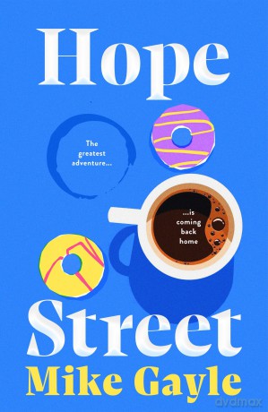 Hope Street: poignant, warm and unforgettable; where the greatest adventure is coming back home - Mike Gayle [KSIĄŻKA]
