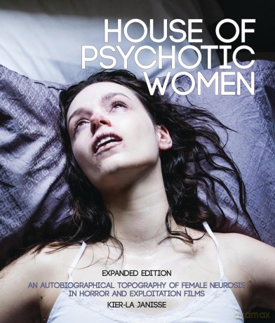 House of Psychotic Women: Expanded Paperback Edition - Kier-La Janisse [KSIĄŻKA]