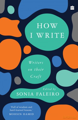 How I Write: Writers on Their Craft - Sonia Faleiro [KSIĄŻKA]