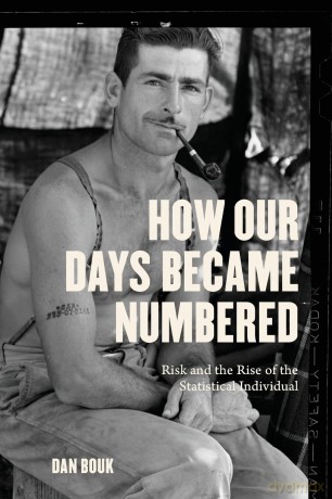 How Our Days Became Numbered - Risk and the Rise of the Statistical Individual - Dan Bouk [KSIĄŻKA]