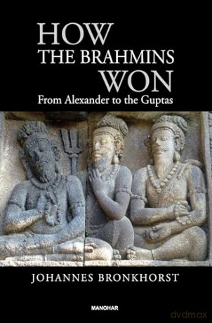 How the Brahmins Won: From Alexander to the Guptas - Johannes Bronkhorst [KSIĄŻKA]