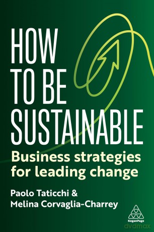 How to Be Sustainable: Business Strategies for Leading Change - Paolo Taticchi [KSIĄŻKA]