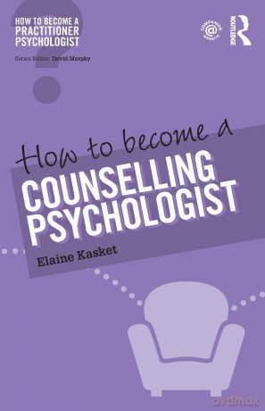 How to Become a Counselling Psychologist (How to become a Practitioner Psychologist) - Elaine Kasket [KSIĄŻKA]