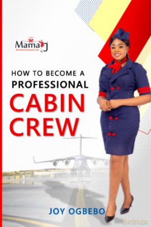 How To become A Professional Cabin Crew - Joy Ogbebo [KSIĄŻKA]