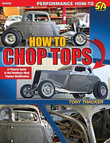 How to Chop Tops: A Pictorial Guide to Hot Rodding's Most Popular Modification - Tom Thacker [KSIĄŻKA]