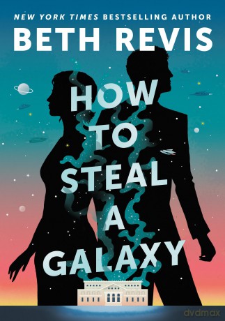 How to Steal a Galaxy: 2 (CHAOTIC ORBITS) - Beth Revis [KSIĄŻKA]
