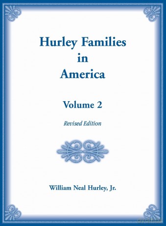 Hurley Families in America, Volume Two, Revised Edition - Jr. William Neal Hurley [KSIĄŻKA]