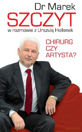 Chirurg Czy Artysta - Marek Szczyt [KSIĄŻKA]