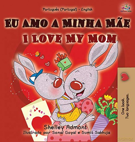 I Love My Mom (Portuguese English Bilingual Book for Kids - Portugal) (Portuguese English Bilingual Collection - Portugal) - Shelley Admont [KSIĄŻKA]