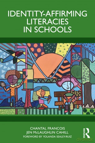 Identity-Affirming Literacies in Schools: Humanizing Pedagogies With and For Youth - Chantal Francois [KSIĄŻKA]