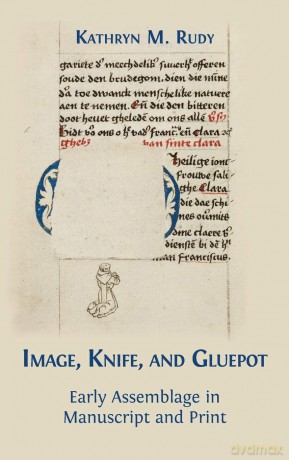 Image, Knife, and Gluepot: Early Assemblage in Manuscript and Print - Kathryn M Rudy [KSIĄŻKA]
