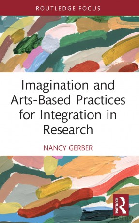 Imagination and Arts-Based Practices for Integration in Research (Developing Traditions in Qualitative Inquiry) - Nancy Gerber [KSIĄŻKA]