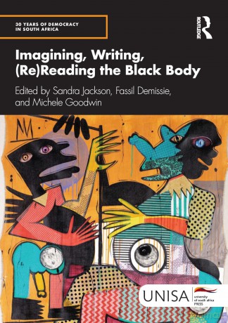 Imagining, Writing, (Re)Reading the Black Body (30 Years of Democracy in South Africa) - Sandra Jackson [KSIĄŻKA]