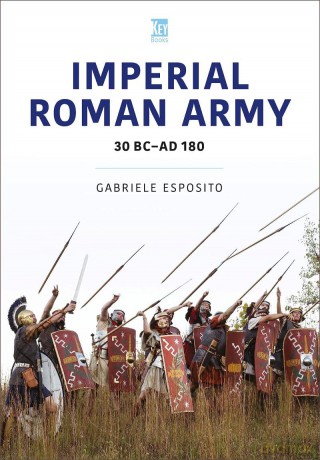 Imperial Roman Army: 30 BC-AD 180 (Historic Armies) - Gabriele Esposito [KSIĄŻKA]