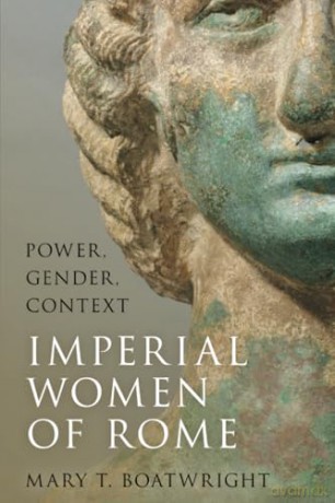 Imperial Women of Rome: Power, Gender, Context - Boatwright [KSIĄŻKA]
