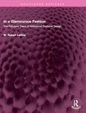 In a Glamourous Fashion: The Fabulous Years of Hollywood Costume Design (Routledge Revivals) - W. Robert LaVine [KSIĄŻKA]