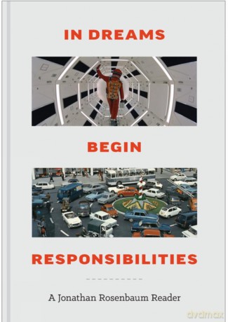In Dreams Begin Responsibilities: A Jonathan Rosenbaum Reader: 50 Years of Collected Writings - Jonathan Rosenbaum [KSIĄŻKA]