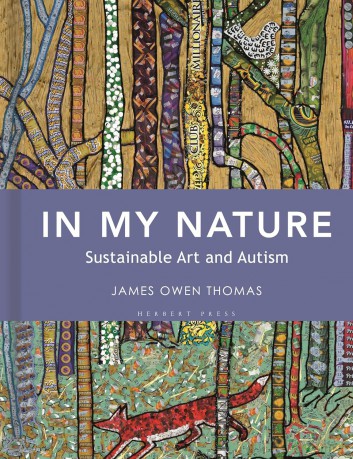In My Nature: Sustainable Art and Autism - James Owen Thomas [KSIĄŻKA]