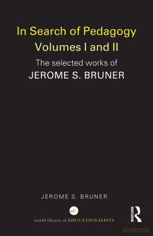 In Search of Pedagogy Volume I: The Selected Works of Jerome Bruner, 1957-1978 (World Library of Educationalists) - Jerome S. Bruner [KSIĄŻKA]