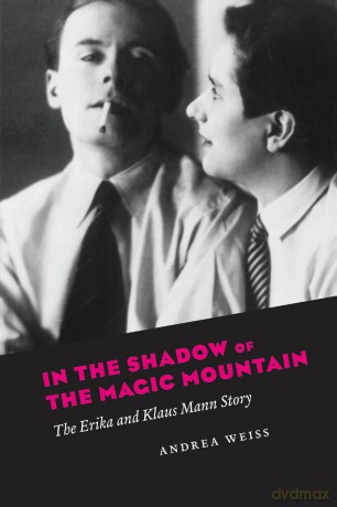 In the Shadow of the Magic Mountain: The Erika and Klaus Mann Story - Andrea Weiss [KSIĄŻKA]