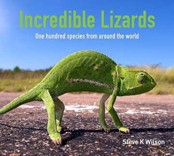 Incredible Lizards: One hundred species from around the world - Steve Wilson [KSIĄŻKA]