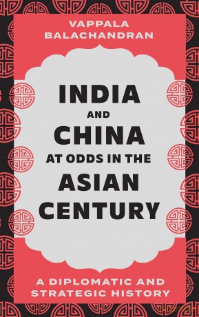 India and China at Odds in the Asian Century: A Diplomatic and Strategic History - Vappala Balachandran [KSIĄŻKA]