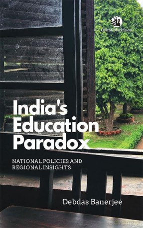 India's Education Paradox: National Policies and Regional Insights - Debdas Banerjee [KSIĄŻKA]