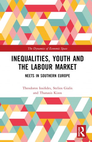 Inequalities, Youth and the Labour Market: NEETS in Southern Europe (The Dynamics of Economic Space) - Theodoros Iosifides [KSIĄŻKA]
