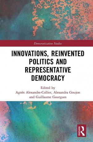Innovations, Reinvented Politics and Representative Democracy (Democratization and Autocratization Studies) - Agnes Alexandre-Collier [KSIĄŻKA]