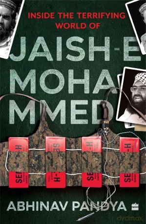 Inside the Terrifying World of Jaish-e-Mohammed - Abhinav Pandya [KSIĄŻKA]