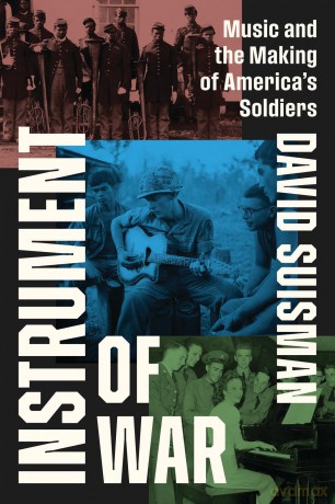 Instrument of War: Music and the Making of America's Soldiers - David Suisman [KSIĄŻKA]