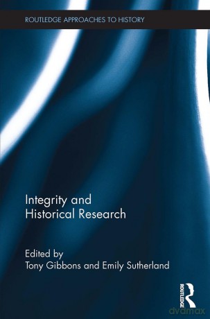 Integrity and Historical Research (Routledge Approaches to History) - Tony Gibbons [KSIĄŻKA]
