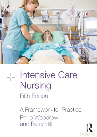 Intensive Care Nursing: A Framework for Practice - Philip Woodrow [KSIĄŻKA]